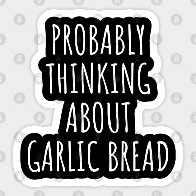 Probably Thinking About Garlic Bread Sticker by LunaMay